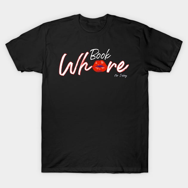 Book Wh*re T-Shirt by KerDukey